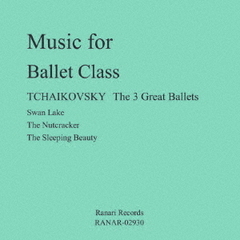 Music　for　Ballet　Class　TCHAIKOVSKY　The　3　Great　Ballets　Swan　Lake　The　Nutcracker　The　Sleeping　Beauty