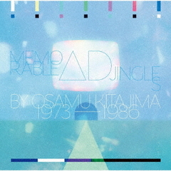 Memorable　Ad　Jingles　by　Osamu　Kitajima　1973－1986