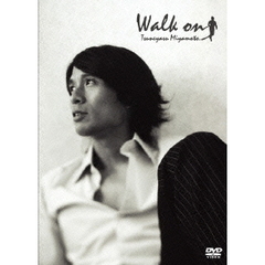 Walk　on　TSUNEYASU　MIYAMOTO（ＤＶＤ）