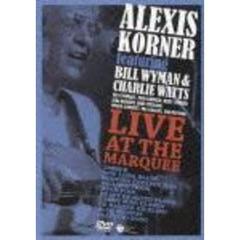 アレクシス・コーナー　feat．ビル・ワイマン＆チャーリー・ワッツ：ライヴ・アット・ザ・マーキー（ＤＶＤ）