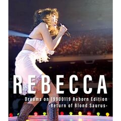 REBECCA／Dreams on 19900119 Reborn Edition-Return of Blond Saurus- Blu-ray（セブンネット限定特典：オリジナル布ポーチ）（Ｂｌｕ－ｒａｙ）