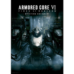 ARMORED CORE VI　FIRES OF RUBICON　BRIEFING DOCUMENT