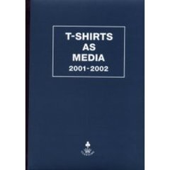 Ｔ‐ｓｈｉｒｔｓ　ａｓ　ｍｅｄｉａ　２００１－２００２