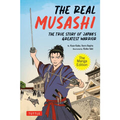 ＴＨＥ　ＲＥＡＬ　ＭＵＳＡＳＨＩ　ＴＨＥ　ＴＲＵＥ　ＳＴＯＲＹ　ＯＦ　ＪＡＰＡＮ’Ｓ　ＧＲＥＡＴＥＳＴ　ＷＡＲＲＩＯＲ　Ｔｈｅ　Ｍａｎｇａ　Ｅｄｉｔｉｏｎ