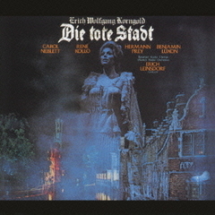 コルンゴルト：歌劇「死の都」（全曲）