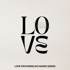 LOVE PSYCHEDELICO／LOVE PSYCHEDELICO NAKED SONGS（通常盤／CD）