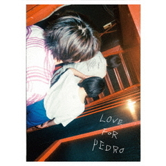 PEDRO／LOVE FOR PEDRO Blu-ray 初回生産限定盤（Ｂｌｕ－ｒａｙ）
