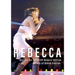 REBECCA／Dreams on 19900119 Reborn Edition-Return of Blond Saurus- DVD（セブンネット限定特典：オリジナル布ポーチ）（ＤＶＤ）