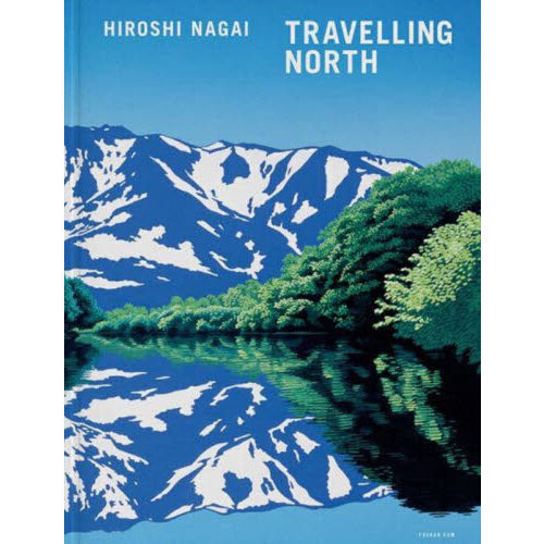 TRAVELLING NORTH 永井博作品集 通販｜セブンネット