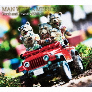 MAN WITH A MISSION／Break and Cross the Walls II（初回生産限定盤