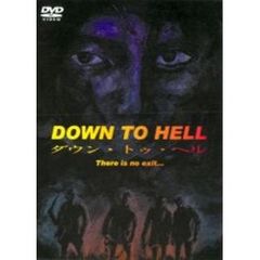 DOWN TO HELL ダウン・トゥ・ヘル（ＤＶＤ）