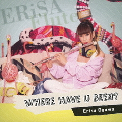 Where　have　u　been？
