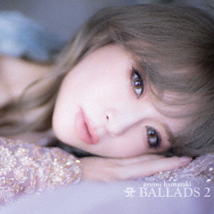 浜崎あゆみ／A BALLADS 2（2CD+DVD）