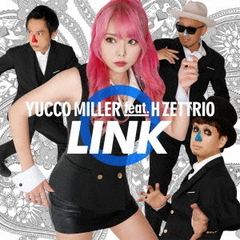 ユッコ・ミラー feat. H ZETTRIO／LINK（CD）