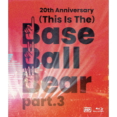 Base Ball Bear／20th Anniversary『（This Is The）Base Ball Bear part．3』2022．11．10 NIPPON BUDOKAN（Ｂｌｕ－ｒａｙ）