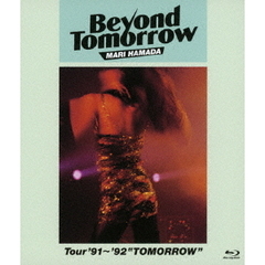 浜田麻里／Beyond Tomorrow Tour '91～'92 ”TOMORROW”（Ｂｌｕ－ｒａｙ）