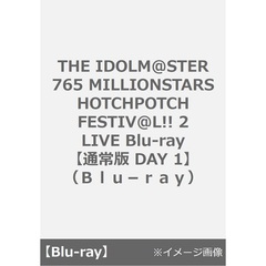 765 MILLIONSTARS／THE IDOLM@STER 765 MILLIONSTARS HOTCHPOTCH FESTIV@L!! 2 LIVE Blu-ray 【通常版 DAY 1】（Ｂｌｕ－ｒａｙ）