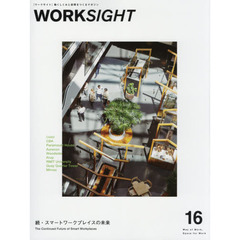 ＷＯＲＫＳＩＧＨＴ　働くしくみと空間をつくるマガジン　１６　Ｓｍａｒｔ　Ｗｏｒｋｐｌａｃｅｓ　２