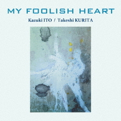 My　Foolish　Heart