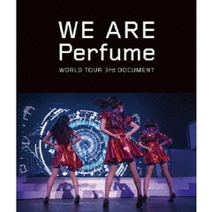 WE　ARE　Perfume　WORLD　TOUR　3rd　DOCUMENT（Ｂｌｕ－ｒａｙ　Ｄｉｓｃ）