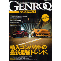 ＧＥＮＲＯＱ　ＣＯＭＰＡＣＴ　Ｃａｒ　Ｅｎｔｅｒｔａｉｎｍｅｎｔ　Ｍａｇａｚｉｎｅ　特集：輸入コンパクトの最新最強トレンド。／“ピリ辛”チューンドマシン・ファイル／次なる主役たちの素顔。