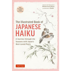 Ｔｈｅ　Ｉｌｌｕｓｔｒａｔｅｄ　Ｂｏｏｋ　ｏｆ　ＪＡＰＡＮＥＳＥ　ＨＡＩＫＵ　Ａ　Ｊｏｕｒｎｅｙ　ｔｈｒｏｕｇｈ　ｔｈｅ　Ｓｅａｓｏｎｓ　ｗｉｔｈ　Ｊａｐａｎ’ｓ　Ｂｅｓｔ‐Ｌｏｖｅｄ　Ｐｏｅｔｓ