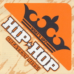 WHAT’S　UP？　HIP★HOP　GREATEST　HITS！