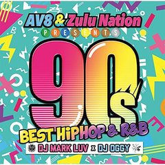 AV8　＆　Zulu　Nation　Presents　－90’s　BEST　HIPHOP　＆　R＆B－