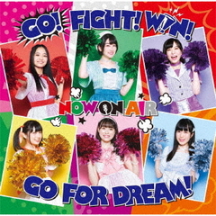 GO！　FIGHT！　WIN！　GO　FOR　DREAM！