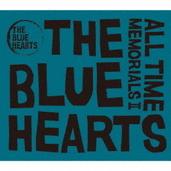 THE BLUE HEARTS／ALL TIME MEMORIALS ＩＩ（2CD）