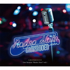 GRANRODEO　Live　Session“Rodeo　Note”vol．1【初回限定盤】
