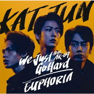 KAT-TUN／「We Just Go Hard feat. AK-69」 / 「EUPHORIA」 （初回限定盤1／CD+Blu-ray）
