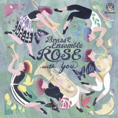 Brass　Ensemble　ROSE　with　You