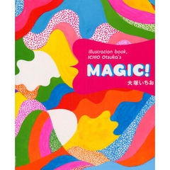ＭＡＧＩＣ！　ｉｌｌｕｓｔｒａｔｉｏｎ　ｂｏｏｋ，ＩＣＨＩＯ　Ｏｔｓｕｋａ’ｓ