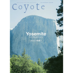 Ｃｏｙｏｔｅ　ＭＡＧＡＺＩＮＥ　ＦＯＲ　ＮＥＷ　ＴＲＡＶＥＬＥＲＳ　Ｎｏ．５６（２０１５Ｓｕｍｍｅｒ／Ａｕｔｕｍｎ）　特集Ｙｏｓｅｍｉｔｅ　ｆｏｒ　Ｂｅｇｉｎｎｅｒｓ