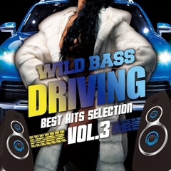 WILD BASS DRIVING -BEST HITS SELECTION- Vol.3