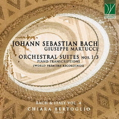 J．S．バッハ：管弦楽組曲集（ジュゼッペ・マルトゥッチによるピアノ独奏編曲版／世界初録音）
