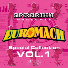 SUPER　EUROBEAT　presents　EUROMACH　Special　Collection　Vol．1