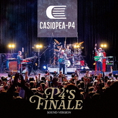 CASIOPEA P4／P4’s FINALE　～SOUND VERSION～（CD）