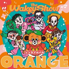 Wakeys／「The Wakey Showソングアルバム - ORANGE -」（通常盤／CD）