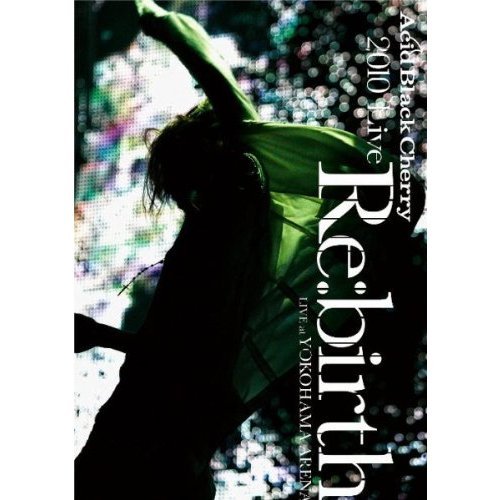 Acid Black Cherry／2010 Live “Re:birth” -Live at YOKOHAMA