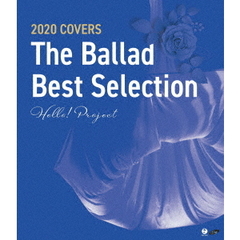 Hello！　Project　2020　COVERS　The　Ballad　Best　Selection（Ｂｌｕ－ｒａｙ　Ｄｉｓｃ）