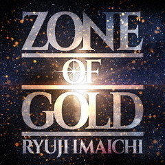 RYUJI IMAICHI／ZONE OF GOLD（CD+Blu-ray Disc）