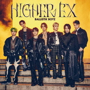 BALLISTIK BOYZ from EXILE TRIBE／HIGHER EX（CD） 通販｜セブン