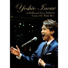 Yoshio　Inoue　at　Billboard　Live　TOKYO　～Come　Fly　With　Me～（ＤＶＤ）