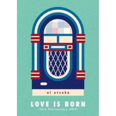 大塚愛／LOVE IS BORN ?16th Anniversary 2019?（Ｂｌｕ?ｒａｙ）