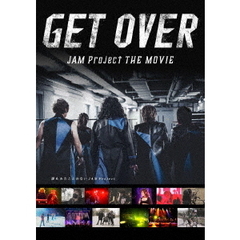 GET OVER －JAM Project THE MOVIE－【通常版DVD】（ＤＶＤ）