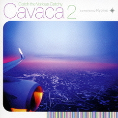 Catch　the　Various　Catchy　Cavaca　2　compiled　by　Ryohei