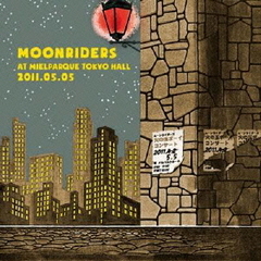 moonriders　LIVE　at　MIELPARQUE　TOKYO　HALL　2011．05．05　”火の玉ボーイ　コンサート”