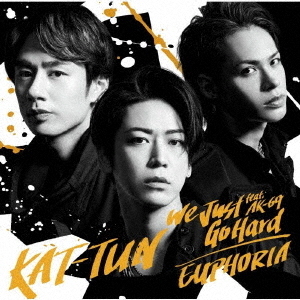 KAT-TUN／「We Just Go Hard feat. AK-69」 / 「EUPHORIA」 （初回限定盤3／CD+Blu-ray）
